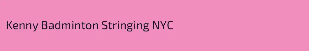 Kenny Badminton Stringing NYC